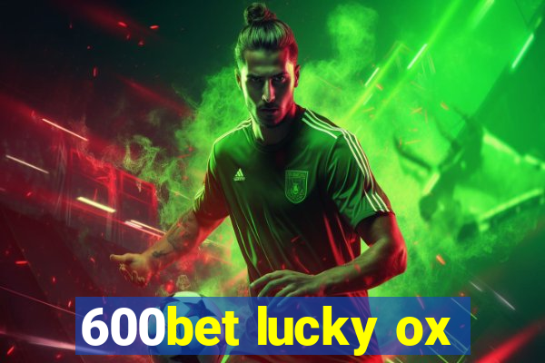 600bet lucky ox