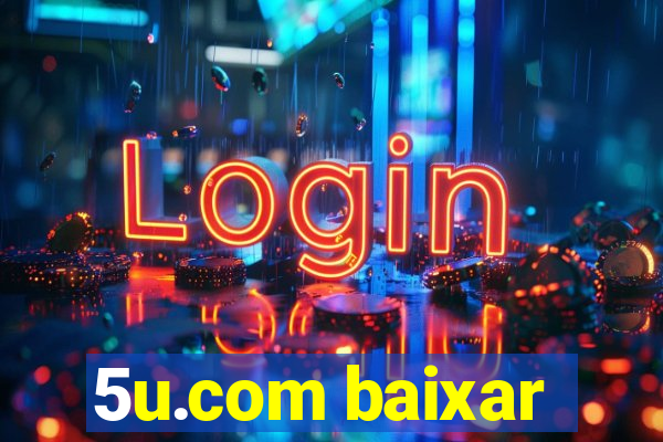 5u.com baixar