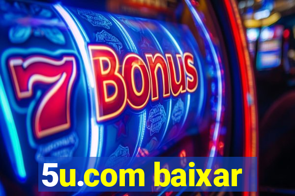 5u.com baixar