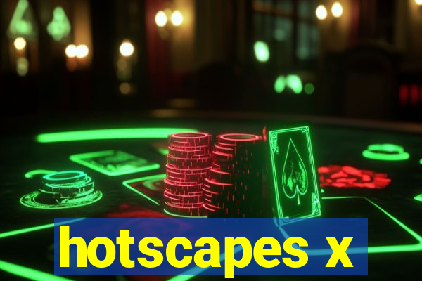 hotscapes x