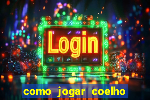 como jogar coelho da fortuna