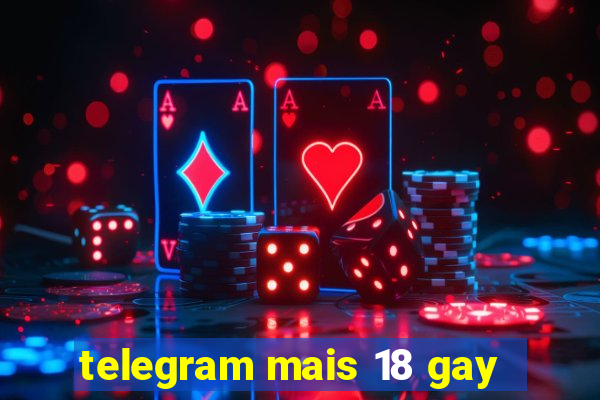 telegram mais 18 gay