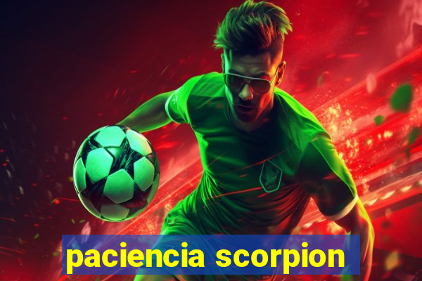 paciencia scorpion