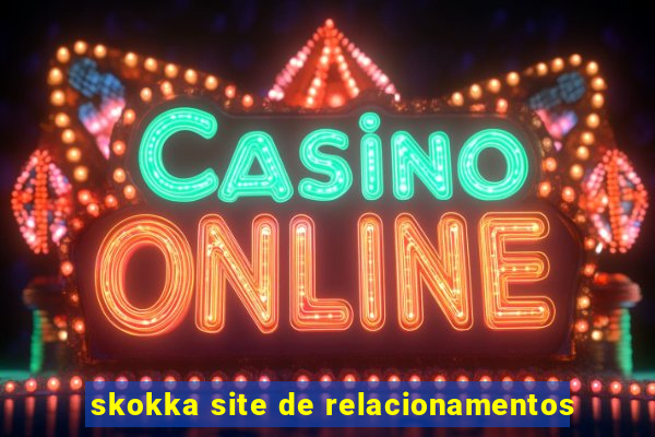 skokka site de relacionamentos