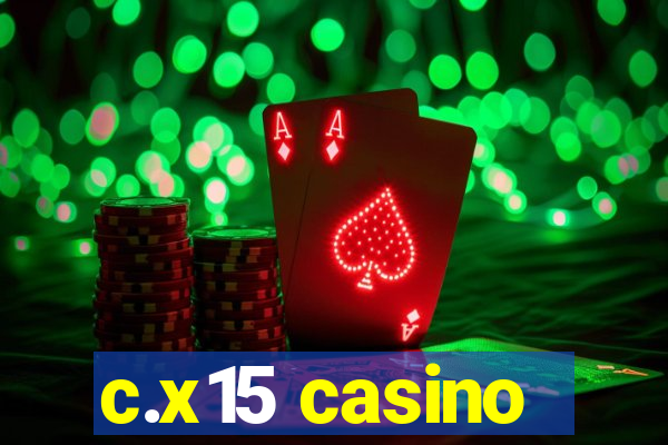 c.x15 casino
