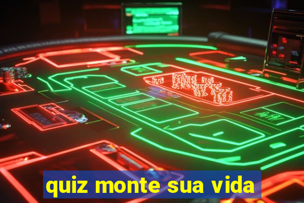 quiz monte sua vida