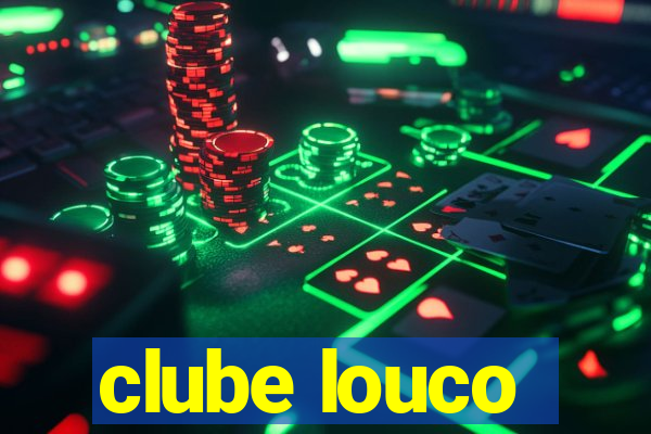 clube louco