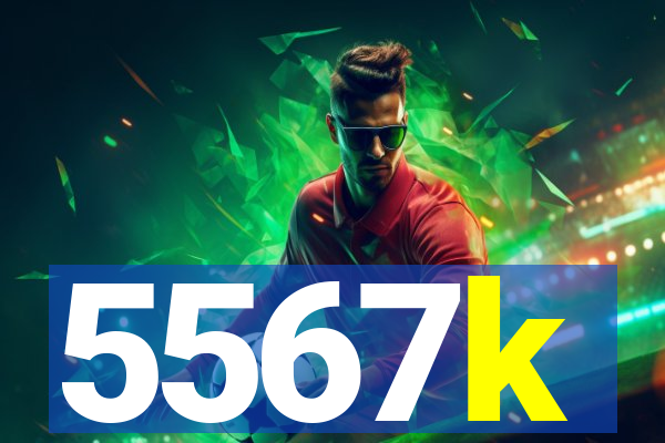 5567k