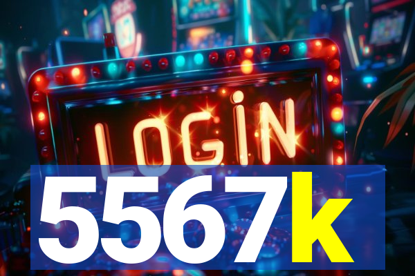 5567k