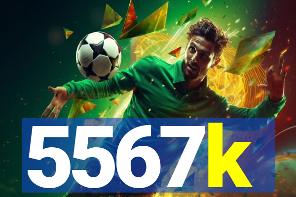 5567k