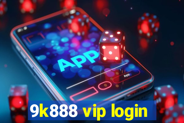 9k888 vip login