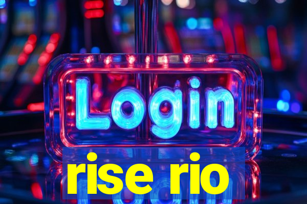 rise rio