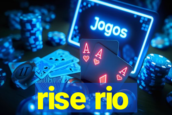 rise rio