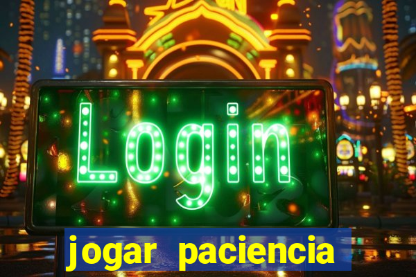 jogar paciencia haja paciencia