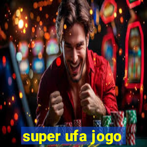super ufa jogo