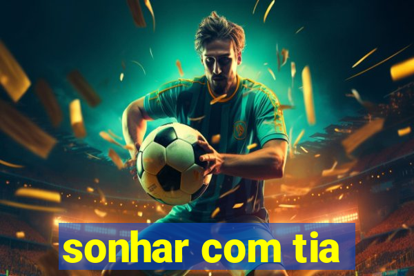 sonhar com tia