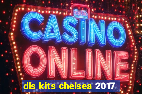 dls kits chelsea 2017