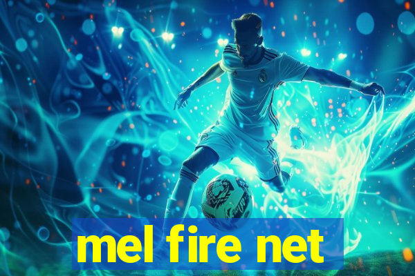 mel fire net