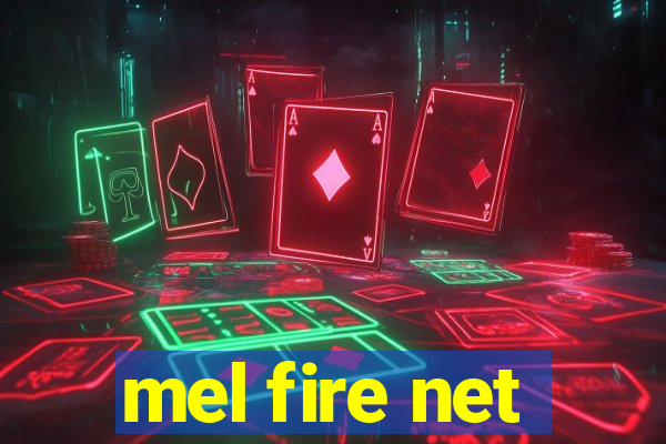 mel fire net
