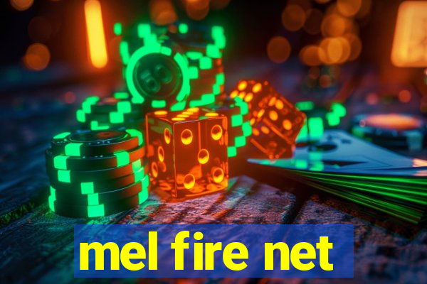 mel fire net