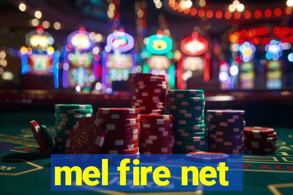 mel fire net