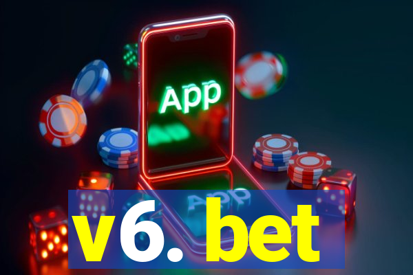 v6. bet