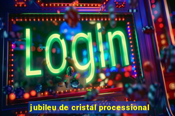 jubileu de cristal processional