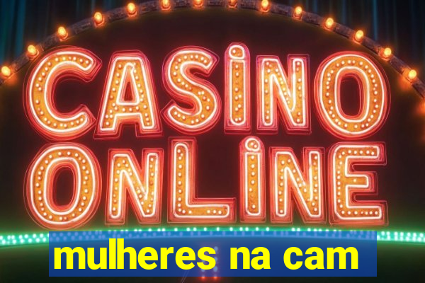 mulheres na cam