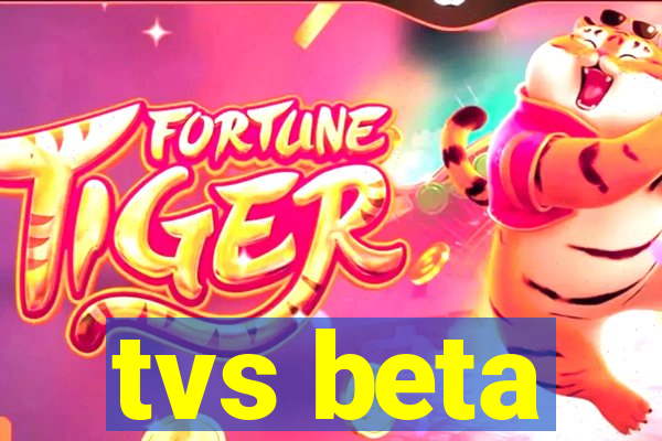 tvs beta