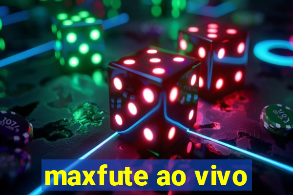 maxfute ao vivo