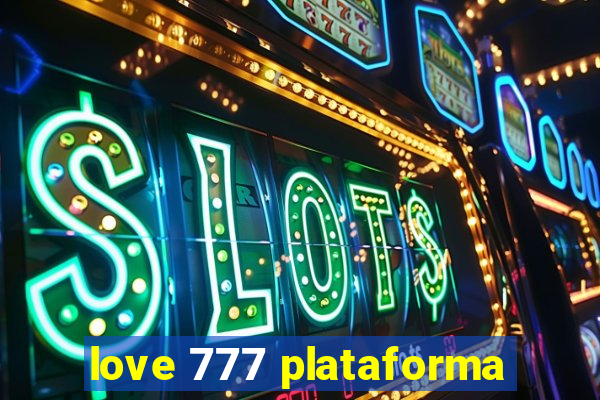 love 777 plataforma