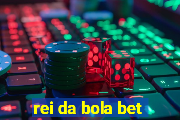 rei da bola bet