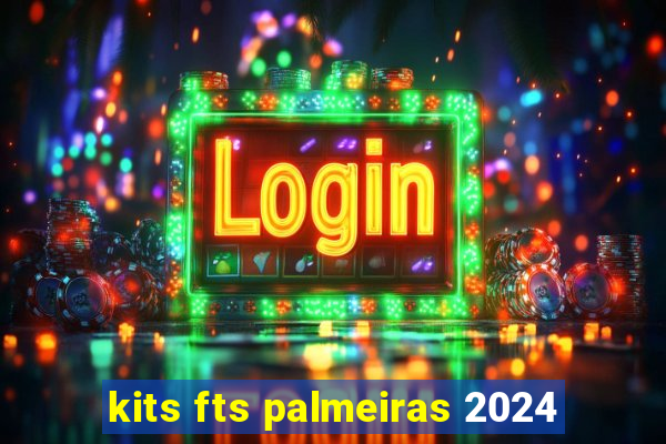kits fts palmeiras 2024