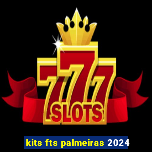 kits fts palmeiras 2024