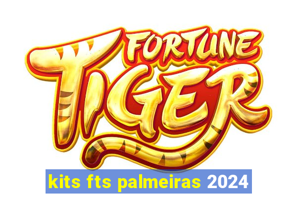 kits fts palmeiras 2024