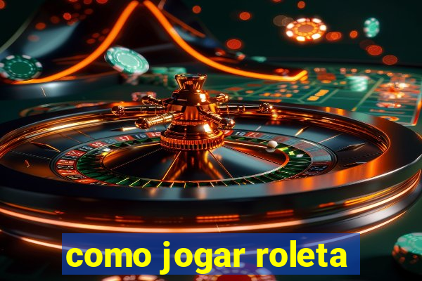 como jogar roleta