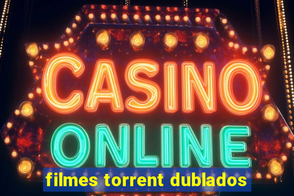 filmes torrent dublados