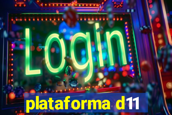 plataforma d11