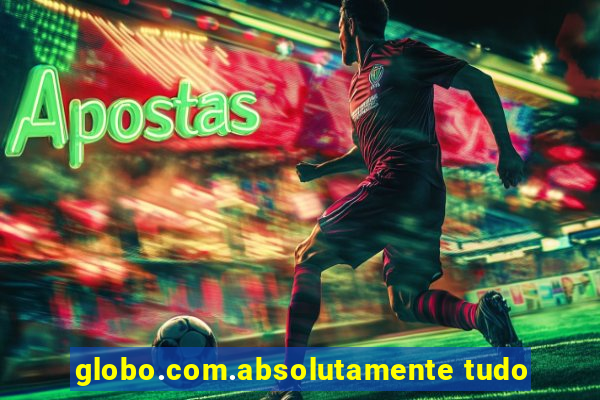 globo.com.absolutamente tudo