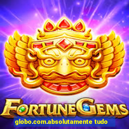 globo.com.absolutamente tudo