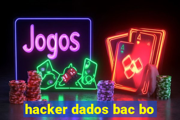hacker dados bac bo