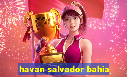 havan salvador bahia