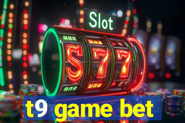 t9 game bet