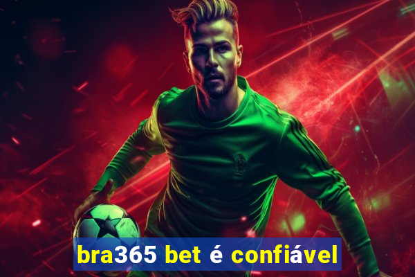 bra365 bet é confiável