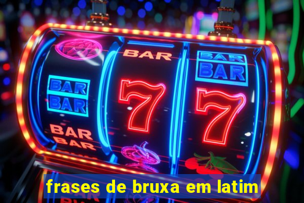 frases de bruxa em latim