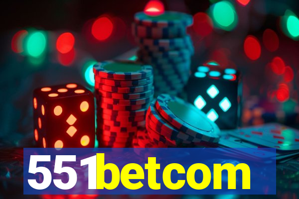 551betcom
