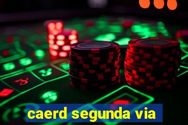 caerd segunda via