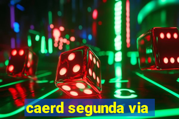 caerd segunda via