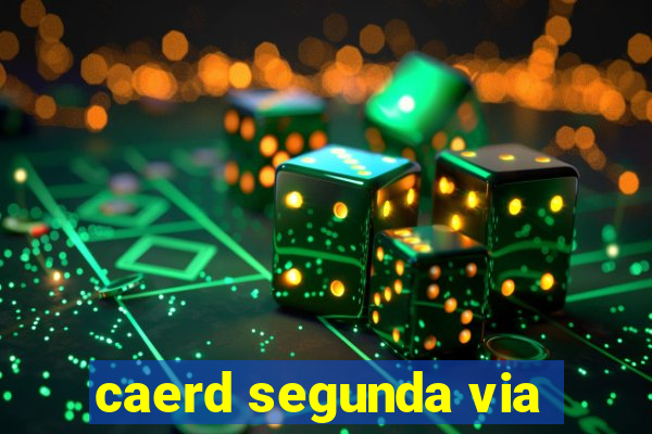 caerd segunda via