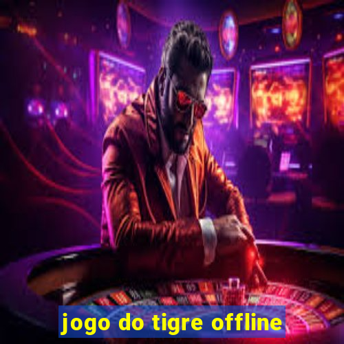 jogo do tigre offline